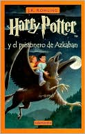 Book cover image of Harry Potter y el prisionero de Azkaban (Harry Potter and the Prisoner of Azkaban) (Harry Potter #3), Vol. 3 by J. K. Rowling