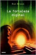 Book cover image of La fortaleza digital (Digital Fortress) by Dan Brown