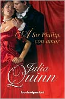 Julia Quinn: A Sir Phillip, con amor (To Sir Phillip, with Love)