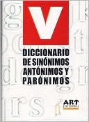 Staff of Art Enterprises, S.L.: Diccionario de sinonimos, antonimos y paronimos