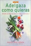 Book cover image of Adelgaza Como Quieras by Arancha Plaza Valtuena