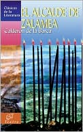Book cover image of El alcalde de Zalamea by Pedro Calderon de la Barca