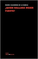 Book cover image of Quien Hallara Mujer Fuerte? by Pedro Calderon de la Barca