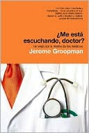 Jerome Groopman: ¿Me está escuchando doctor?