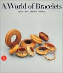Anne Van Cutsem: A World of Bracelets: Africa, Asia, America, Oceania