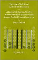 Meira Polliack: The Karaite Tradition of Arabic Bible Translation: A Linguistic and Exegetical Study of Karaite Translations of the Pentateuch from the Tenth and Eleventh Centuries C.E.