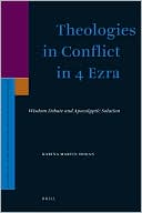 Book cover image of Theologies in Conflict in 4 Ezra: Wisdom Debate and Apocalyptic Solution by Karina Hogan