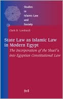 Clark Lombardi: State Law as Islamic Law in Modern Egypt: The Incorporation of the Shariainto Egyptian Constitutional Law