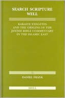 Book cover image of Search Scripture Well: Karaite Exegetes and the Origins of the Jewish Bible Commentary in the Islamic East by Allen J. Frank