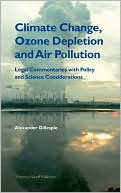 Alexander Gillespie: Climate Change, Ozone Depletion and Air Pollution: Legal Commentaries with Policy and Science Considerations