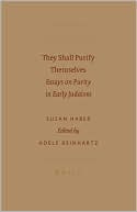 Susan Haber: They shall purify themselves: Essays on Purity in Early Judaism
