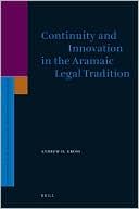 Andrew Gross: Continuity and Innovation in the Aramaic Legal Tradition, Vol. 128