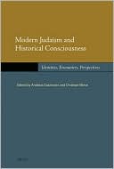 Book cover image of Modern Judaism and Historical Consciousness: Identities, Encounters, Perspectives by Christian Wiese