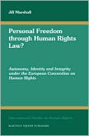 Jill Marshall: Personal Freedom through Human Rights Law?: Autonomy, Identity and Integrity under the European Convention on Human Rights