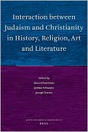Marcel Poorthuis: Interaction between Judaism and Christianity in History, Religion, Art and Literature