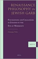 Giuseppe Veltri: Renaissance Philosophy in Jewish Garb: Foundations and Challenges in Judaism on the Eve of Modernity