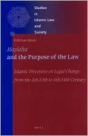 Felicitas Opwis: Maslahaand the Purpose of the Law: Islamic Discourse on Legal Change from the 4th/10th to 8th/14th Century