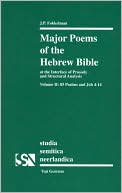 Jan Fokkelman: Major Poems of the Hebrew Bible: At the interface of Prosody and Structutal Analysis - Volume II: 85 Psalms and Job 4-14