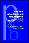 Rosemarie Schmidt: Television Advertising and Televangelism: Discourse Analysis of Persuasive Language