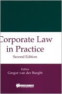 Gregor Van Der Burght: Corporate Law In Practice, Second Edition