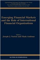 Book cover image of Emerging Financial Markets And The Role Of International Financial Organizations by Joseph J. Norton