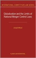 Joseph Wilson: Globalization and the Limits of National Merger Control Laws, Vol. 10