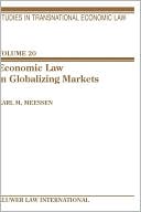 Karl M. Meessen: Economic Law In Globalizing Markets