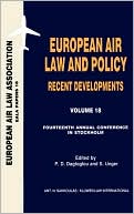 Book cover image of European Air Law Association Series Volume 18: European Air Law and Policy Recent Developments by Dagtoglou