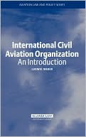 Ludwig Weber: International Civil Aviation Organization: An Introduction