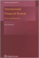 Ross P. Buckley: The International Financial System: Policy and Regulation