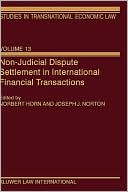 Norbert Horn: Non-Judicial Dispute Settlement In International Financial Transactions