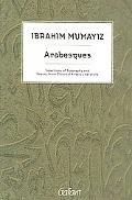 Ibrahim Mumayiz: Arabesques: Selections of Biography and Poetry from Classical Arabic Literature