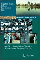 Despo Fatta-Kassinos: Xenobiotics in the Urban Water Cycle: Mass Flows, Environmental Processes, Mitigation and Treatment Strategies