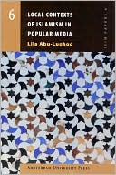 Book cover image of Local Contexts of Islamism in Popular Media by Lila Abu-Lughod
