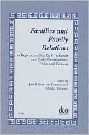 Book cover image of Families and Family Relations: As Represented in Early Judaisms and Early Christianities: Texts and Fictions by Jan Willem Van Henten