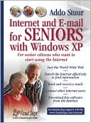 Addo Stuur: Internet and E-mail for Seniors with Windows XP: For Senior Citizens Who Want to Start Using the Internet