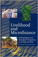 Hotze Lont: Livelihood and Microfinance: Anthropological and Sociological Perspectives on Savings and Debt