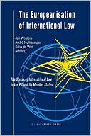 Jan Wouters: The Europeanisation of International Law: The Status of International Law in the EU and Its Member States