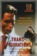 Asbjorn Gronstad: Transfigurations: Violence, Death and Masculinity in American Cinema