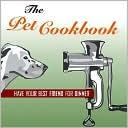 Nicotext: The Pet Cookbook: Have Your Best Friend for Dinner