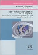 Book cover image of Best Practices in Investment for Development: How to Utilise FDI to Improve Transport Infrastructure - Roads - Lessons from Australia and Peru by United Nations