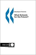 Book cover image of Schooling For Tomorrow What Schools For The Future? by Oecd. Published By : Oecd Publishing