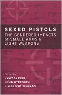 United Nations University: Sexed Pistols: The Gendered Impacts of Small Arms & Light Weapons