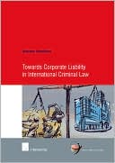 Desislava Stoitchkova: Towards Corporate Liability in International Criminal Law