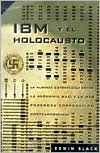Book cover image of IBM y el holocausto: La alianza estratégica entre la Alemania Nazi y la más poderosa corporación norteamericana by Edwin Black