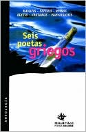 Book cover image of Seis Poetas Griegos by Horacio Castillo