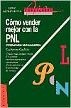 Book cover image of Como Vender Mejor Con la Pnl: (Programacion Neurolinguistica) Estrategias Para Convencer by Catherine Cudicio