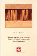 Book cover image of Una voz en el camino. Empleo y equidad en America Latina: 40 anos de busqueda by Victor E. Tokman