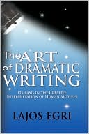 Book cover image of The Art Of Dramatic Writing by Lajos Egri