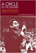 Book cover image of A Circle in the Square: Rabbi Shlomo Riskin Reinvents the Synagogue by Edward Abramson
